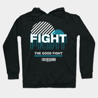 Fight the Good Fight - 2 Timothy 4:7 Hoodie